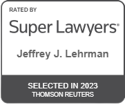 Rated By Super Lawyers | Jeffrey J. Lehrman | Selected in 2023 | Thomson Reuters